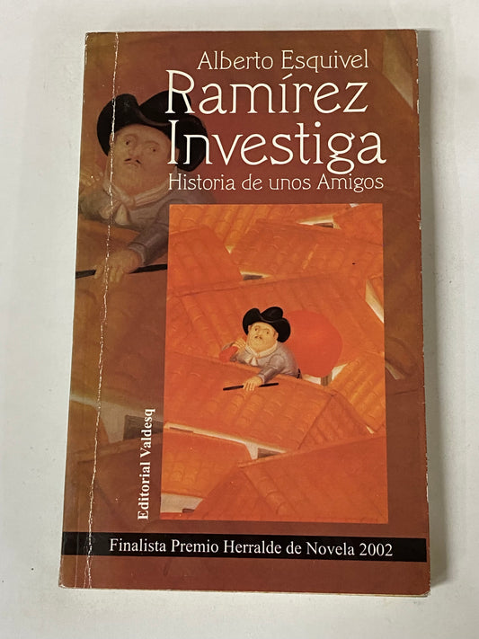 RAMIREZ INVESTIGA HISTORIA DE UNOS AMIGOS- ALBERTO ESQUIVEL