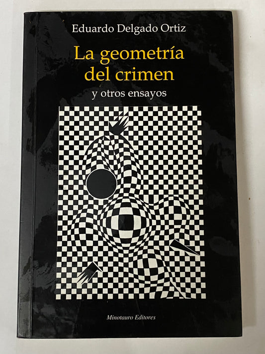 LA GEOMETRIA DEL CRIMEN Y OTROS ENSAYOS- EDUARDO DELGADO ORTIZ