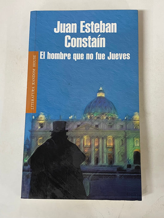 EL HOMBRE QUE NO FUE JUEVES- JUAN ESTEBAN CONSTAIN