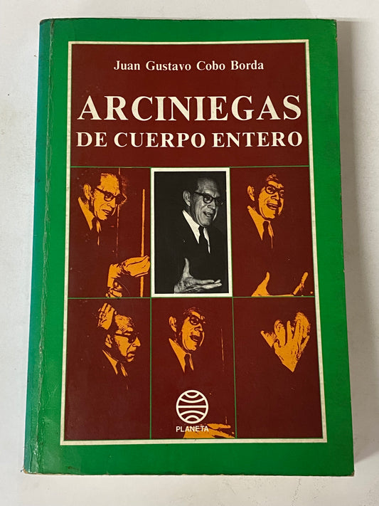 ARCINIEGAS DE CUERPO ENTERO- JUAN GUSTAVO COBO BORDA