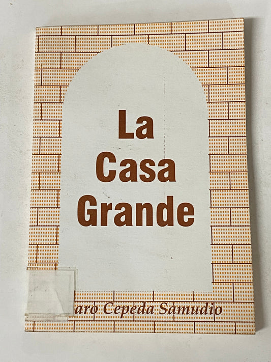 LA CASA GRANDE- ALVARO CEPEDA SAMUDIO