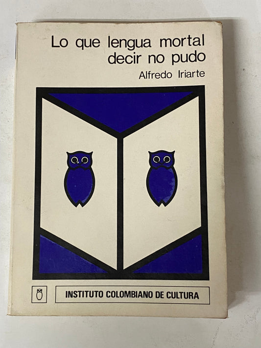 LO QUE LENGUA MORTAL DECIR NO PUDO- ALFREDO IRIARTE