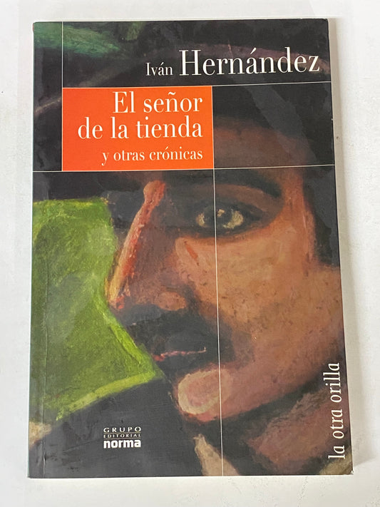 EL SEÑOR DE LA TIENDA Y OTRAS CRONICAS- IVAN HERNANDEZ