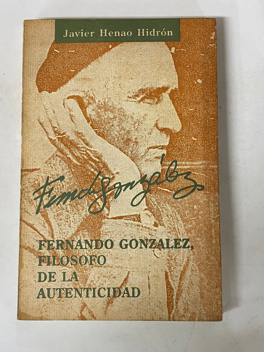 FERNANDO GONZALES, FILOSOFO DE LA AUTENCIDAD- JAVIER HENAO HIDRON