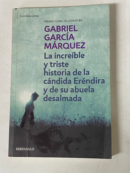 LA INCREIBLE Y TRISTE HISTORIA DE LA CANDIDA ERENDIDA Y DE SU ABUELA DESALMADA- GABRIEL GARCIA MARQUEZ