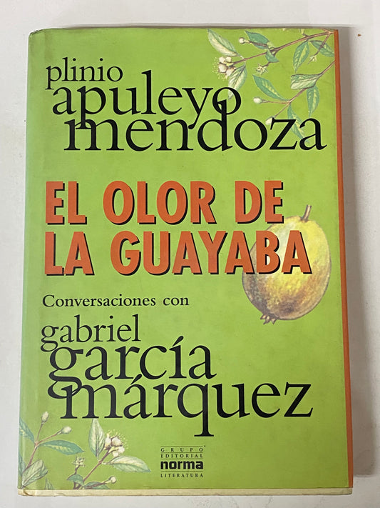 EL OLOR DE LA GUAYABA CONVERSACIONES CON GABRIEL GARCIA MARQUEZ- PLINIO APULEYO MENDOZA