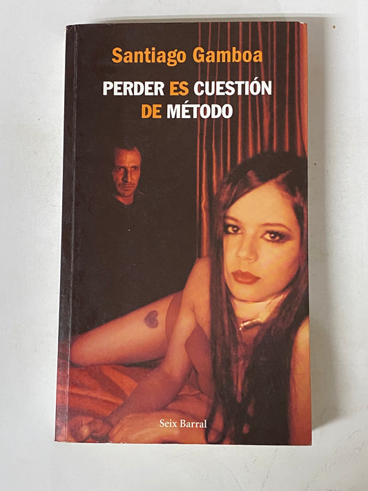 PERDER ES CUESTION DE METODO- SANTIAGO GAMBOA