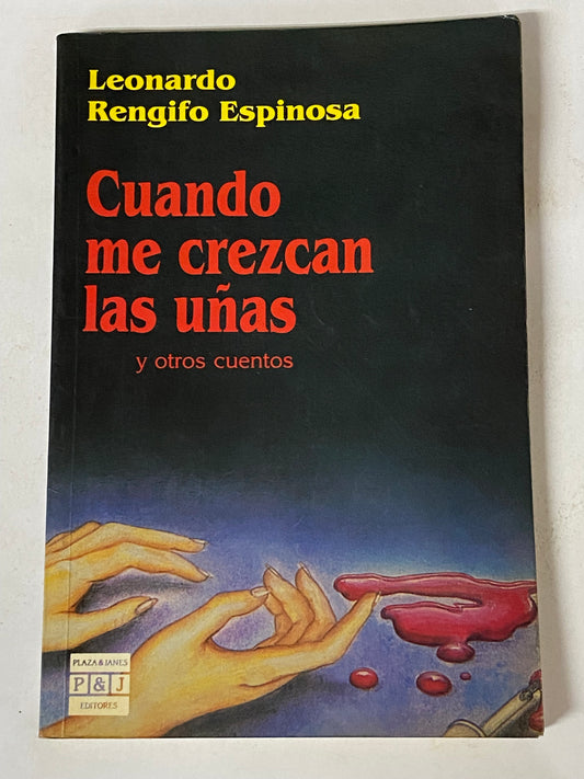 CUANDO ME CREZCAN LAS UÑAS Y OTROS CUENTOS- LEONARDO RENGIFO ESPINOSA