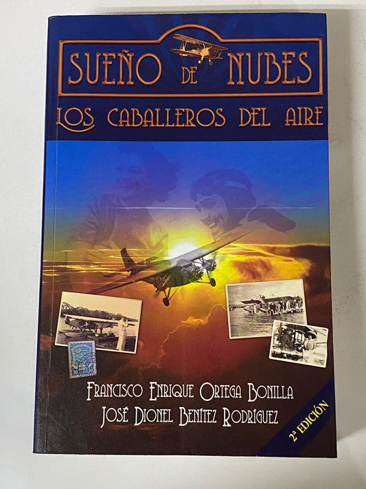 SUEÑO DE NUBES LOS CABALLEROS DEL AIRE- FRANCISCO ENRIQUE ORTEGA BONILLA- JOSE DIONEL BENITEZ