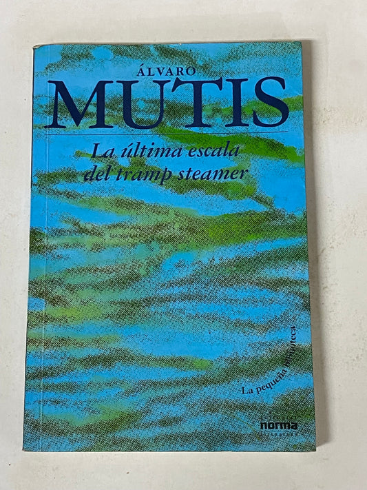 LA ULTIMA ESCALA DEL TRAMP STEAMER- ALVARO MUTIS