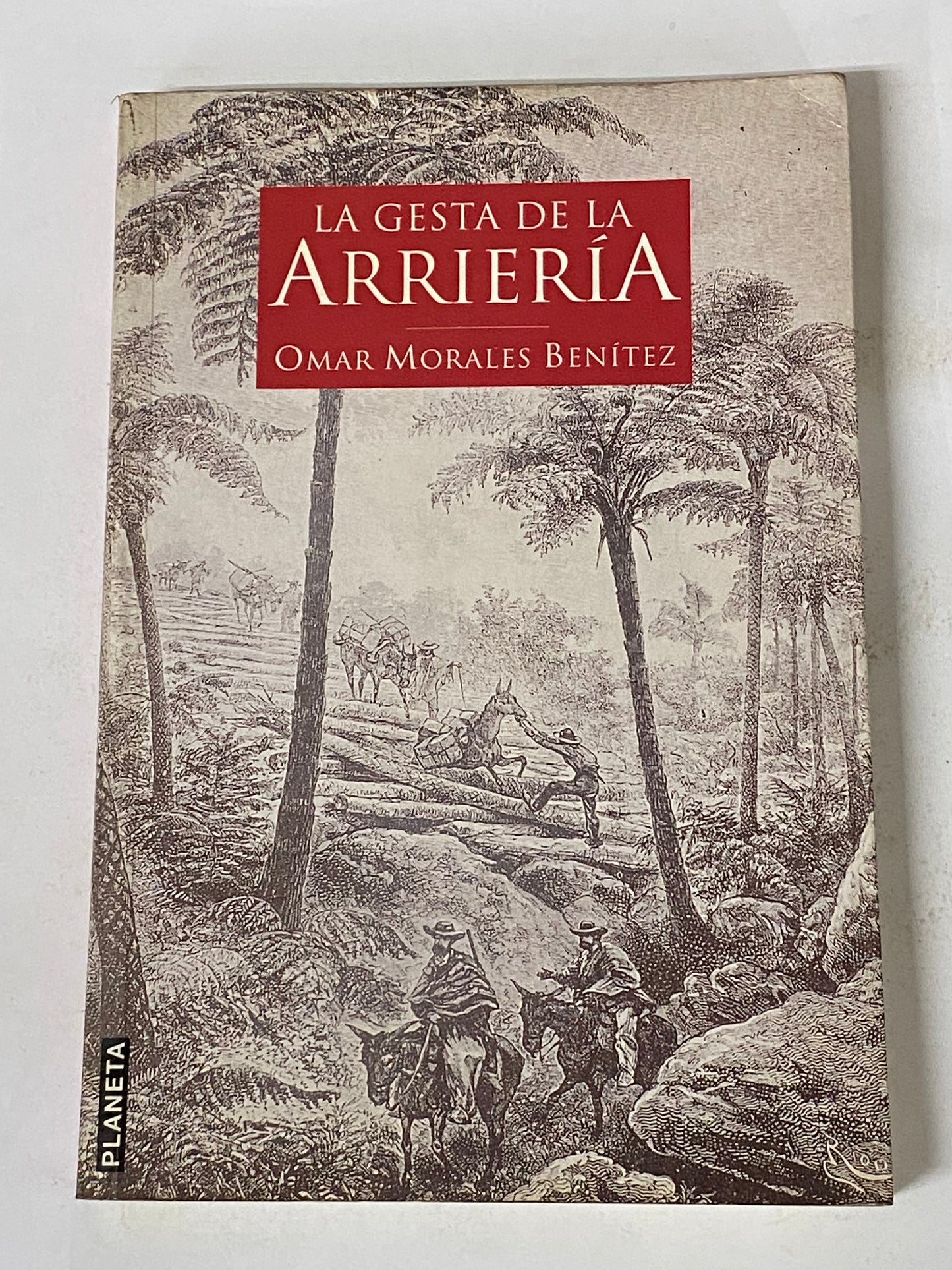 LA GESTA DE LA ARRIERIA- OMAR MORALES BENITEZ