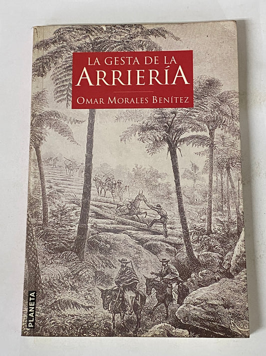 LA GESTA DE LA ARRIERIA- OMAR MORALES BENITEZ