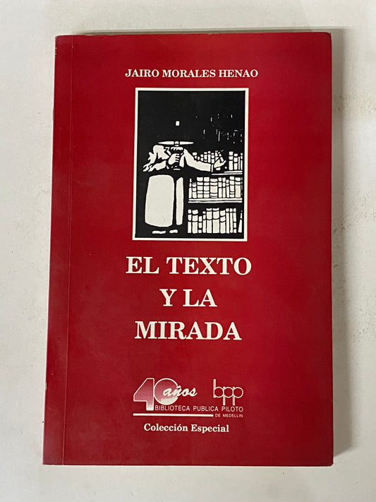 EL TEXTO Y LA MIRADA- JAIRO MORALES HENAO