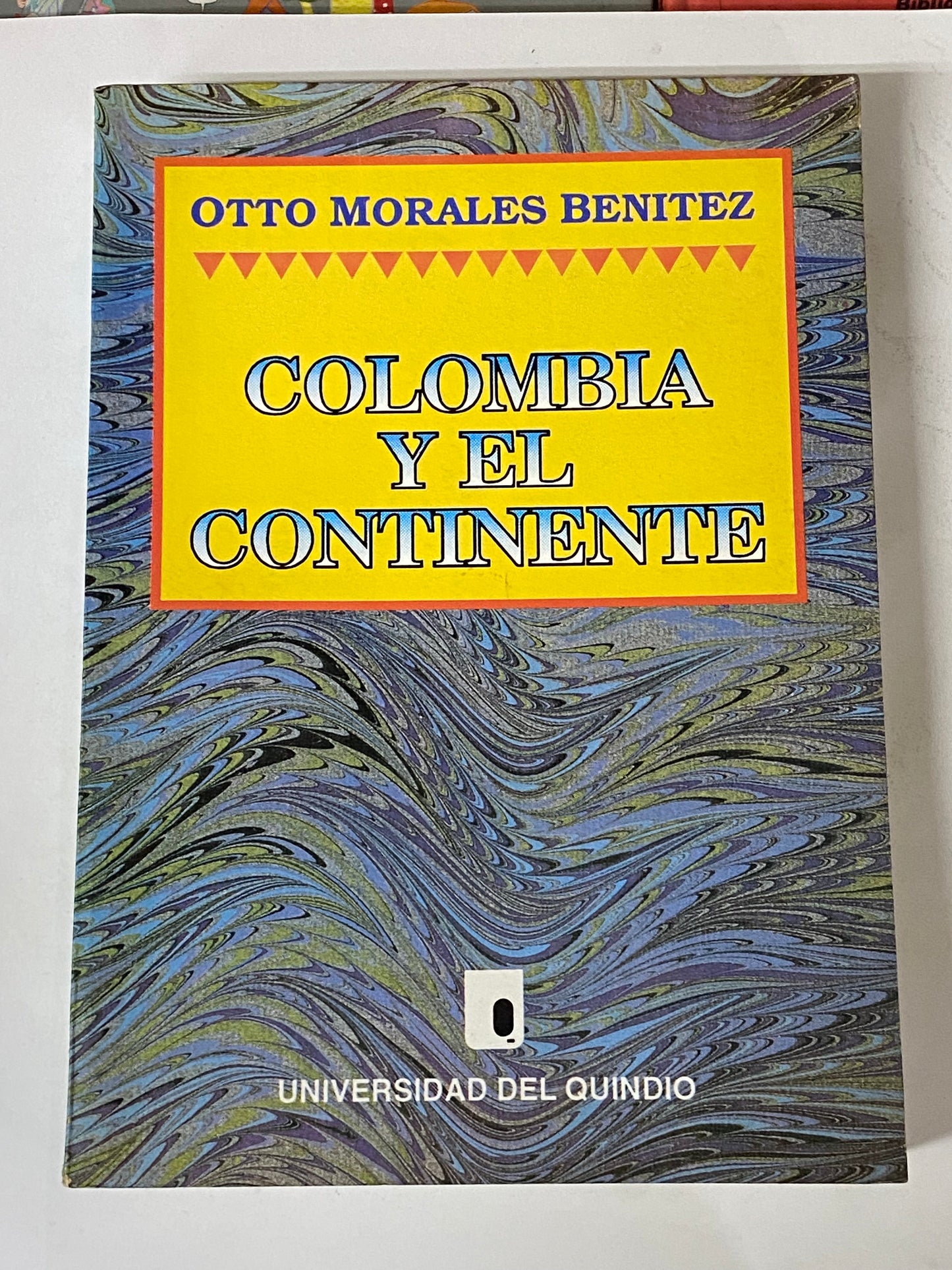 COLOMBIA Y EL CONTINENTE- OTTO MORALES BENITEZ