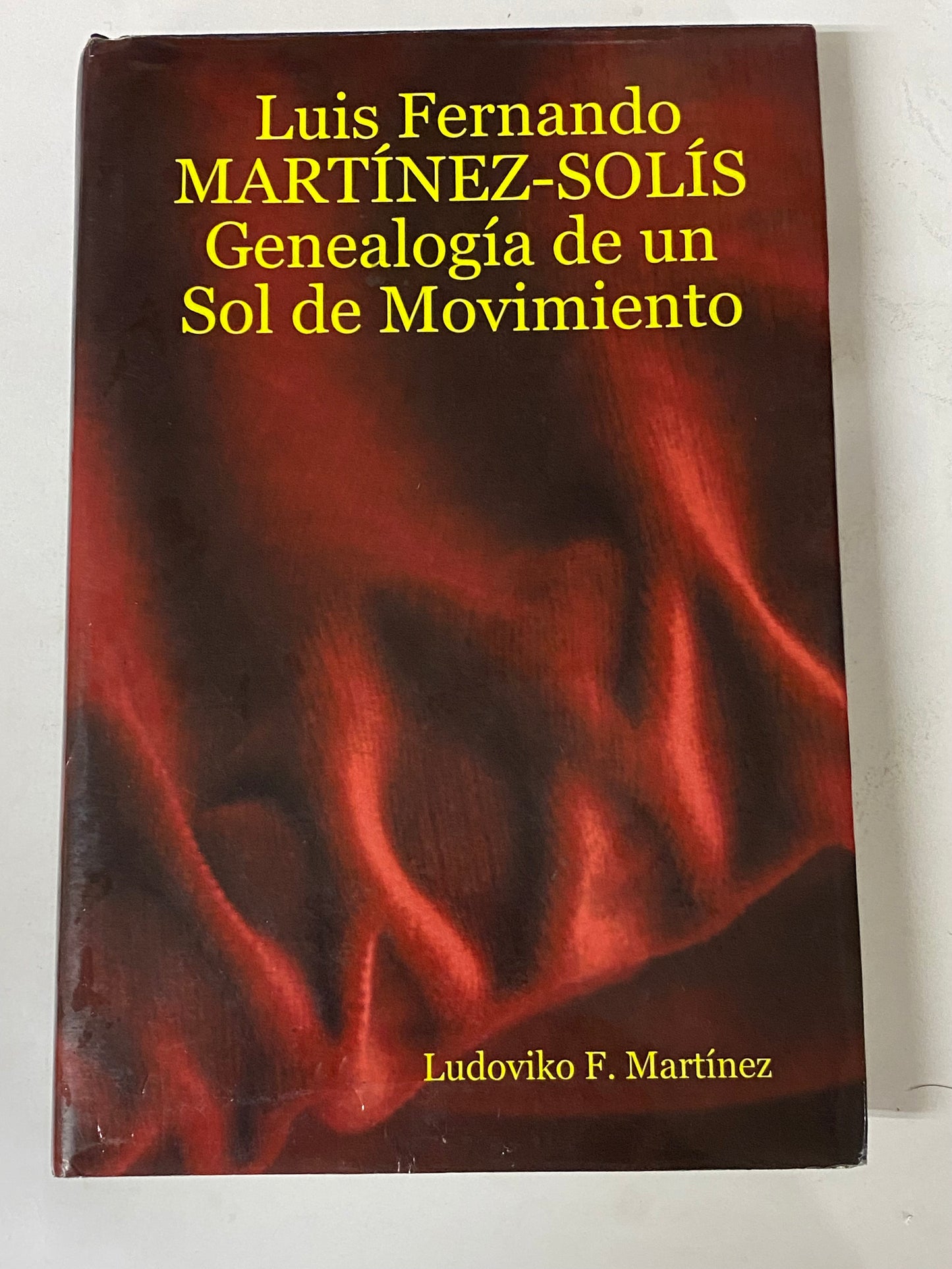 LUIS FERNANDO MARTINEZ-SOLIS GENEALOGIA DE UN SOL DE MOVIMIENTO- LUDOVIKO F. MARTINEZ