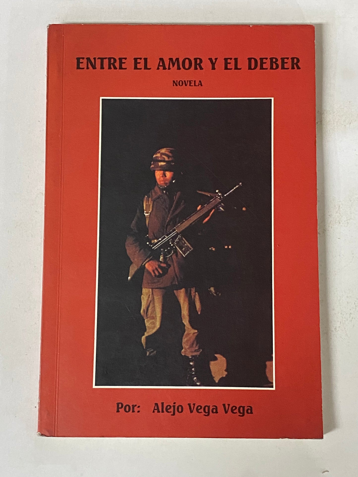 ENTRE EL AMOR Y EL DEBER- ALEJO VEGA VEGA