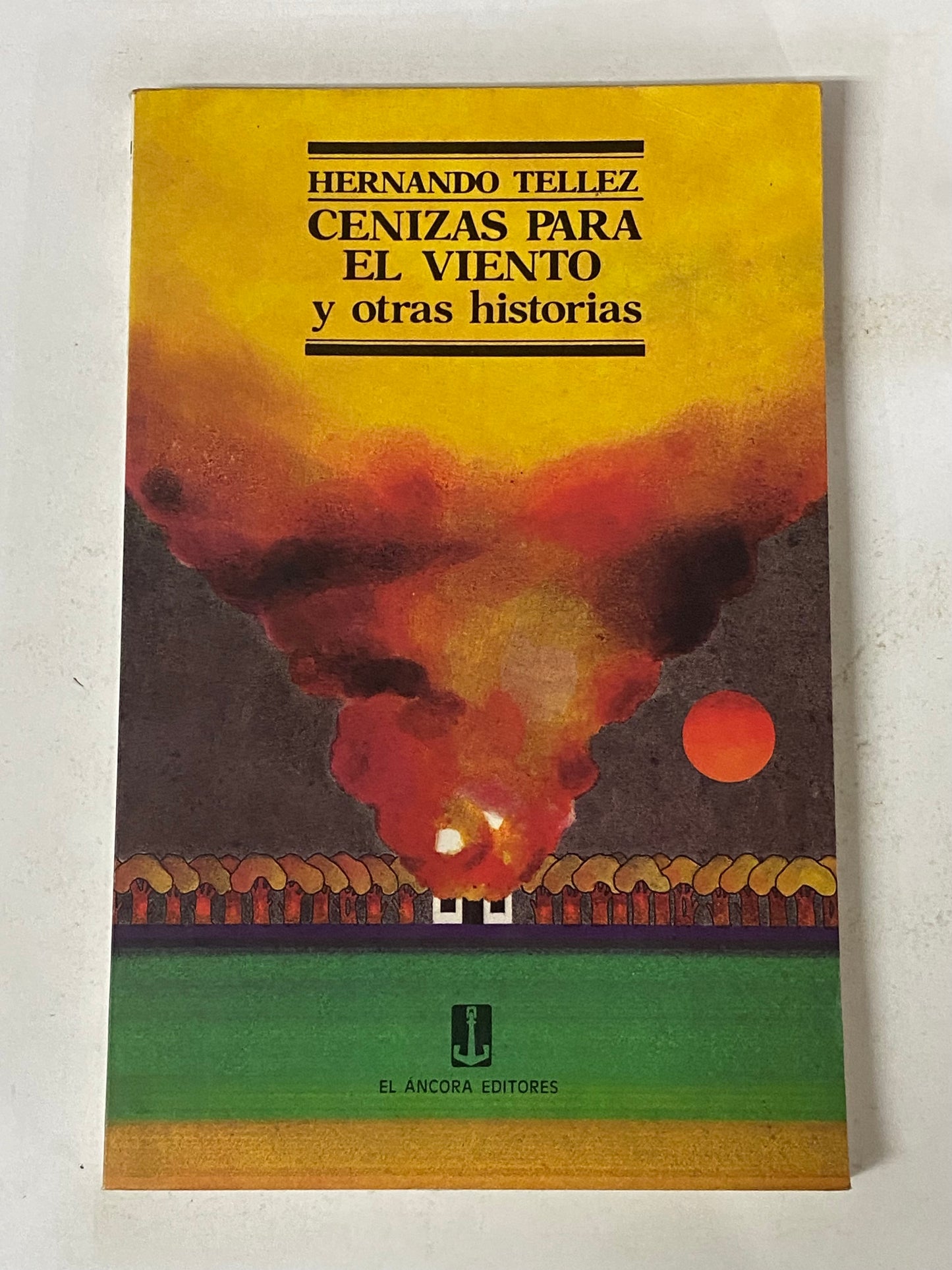 CENIZAS PARA EL VIENTO Y OTRAS HISTORIAS- HERNANDO TELLEZ