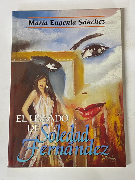 EL LEGADO DE SOLEDAD FERNANDEZ -MARIA EUGENIA SANCHEZ