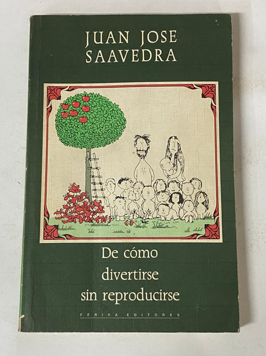 DE COMO DIVERTIRSE SIN REPRODUCIRSE- JUAN JOSE SAAVEDRA