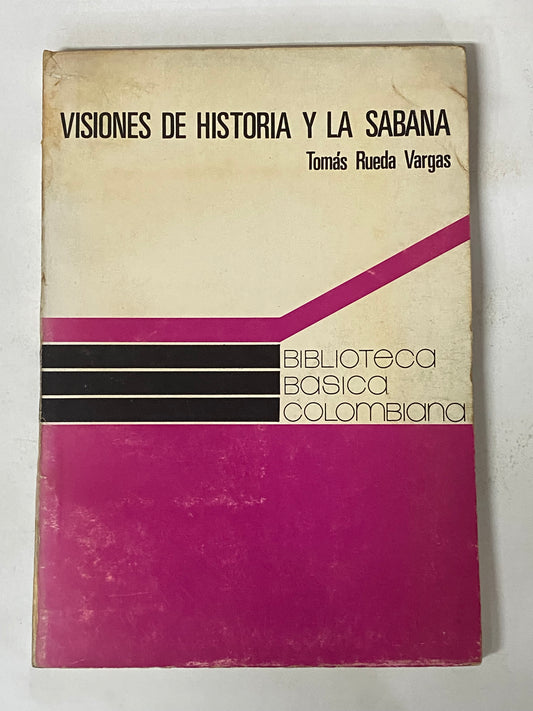 VISIONES DE HISTORIA Y LA SABANA- TOMAS RUEDA VARGAS