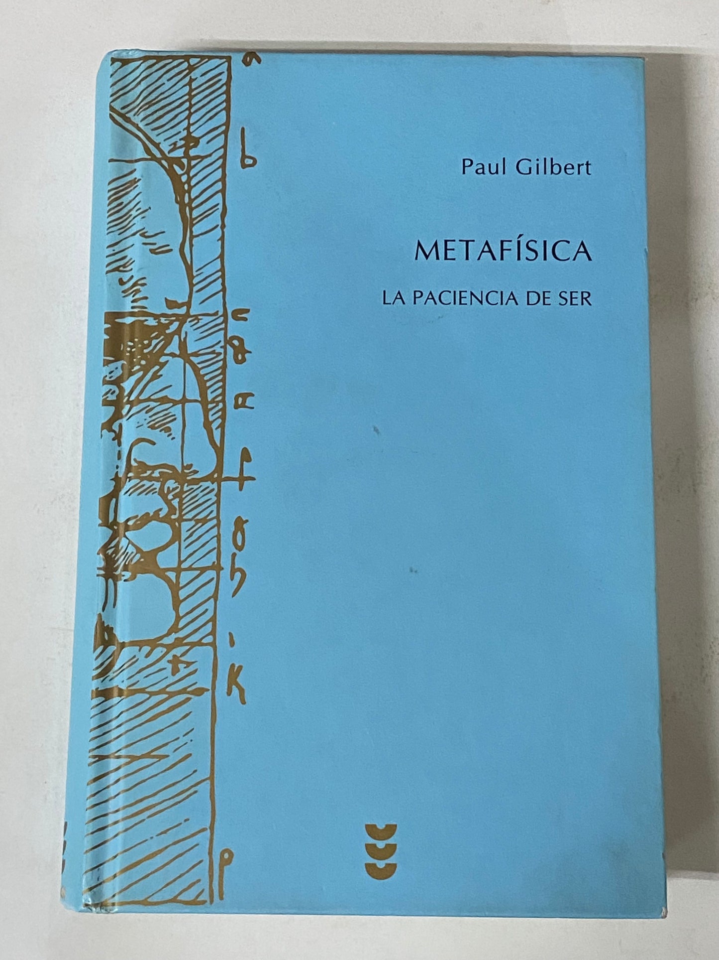 METAFISICA LA PACIENCIA DEL SER- PAUL GILBERT