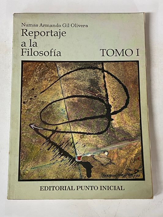 REPORTAJE A LA FILOSOFIA TOMO 1- NUMAS ARMANDO GIL OLIVERA