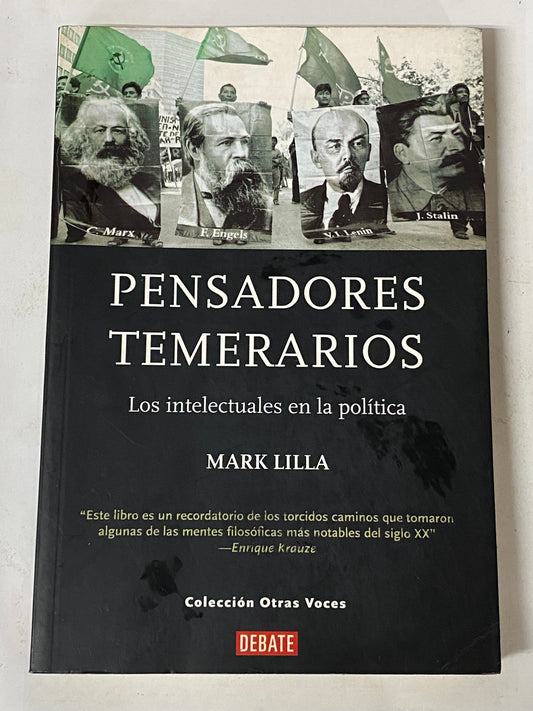 PENSADORES TEMERARIOS LOS INTELECTUALES EN LA POLITICA- MARK LILLA