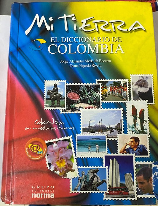 MI TIERRA EL DICCIONARIO DE COLOMBIA- JORGE ALEJANDRO MEDELLIN BECERRA Y DIANA FAJARDO RIVERA