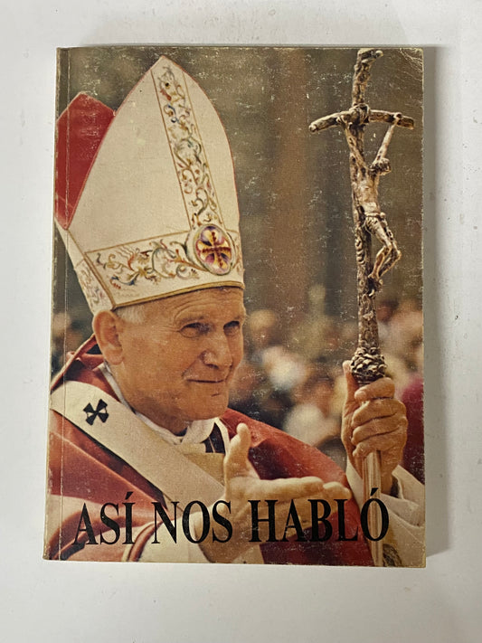 ASI NOS HABLO MENSAJES DE S.S. JUAN PABLO II A LOS COLOMBIANOS JULIO 1 A 7 DE 1986