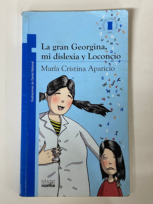 LA GRAN GEORGINA, MI DISLEXIA Y LOCONCIO- MARIA CRISTINA APARICIO