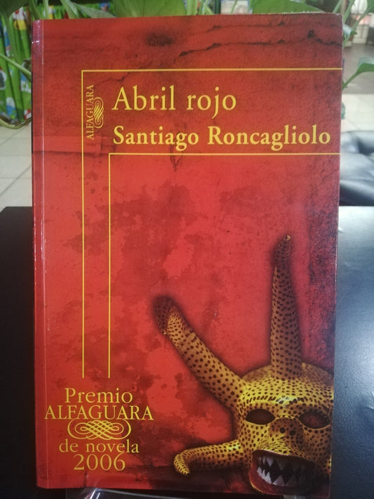 ABRIL ROJO - SANTIAGO RONCAGLIOLO