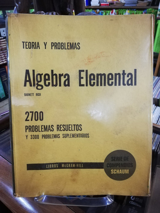 ALGEBRA ELEMENTAL, TEORIA Y PROBLEMAS - BARNETT RICH, SERIE DE COMPENDIOS SCHAUM