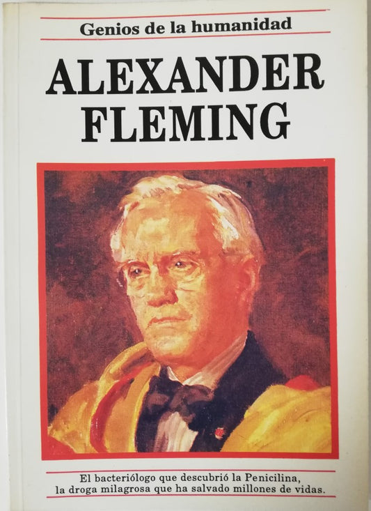 ALEXANDER FLEMING - GENIOS DE LA HUMANIDAD