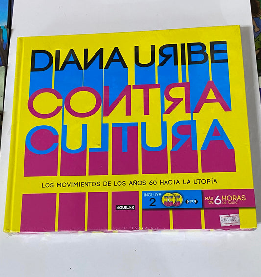 CONTRA CULTURA LOS MOVIMIENTOS DE LOS AÑOS 60 HACIA LA UTOPIA- DIANA URIBE