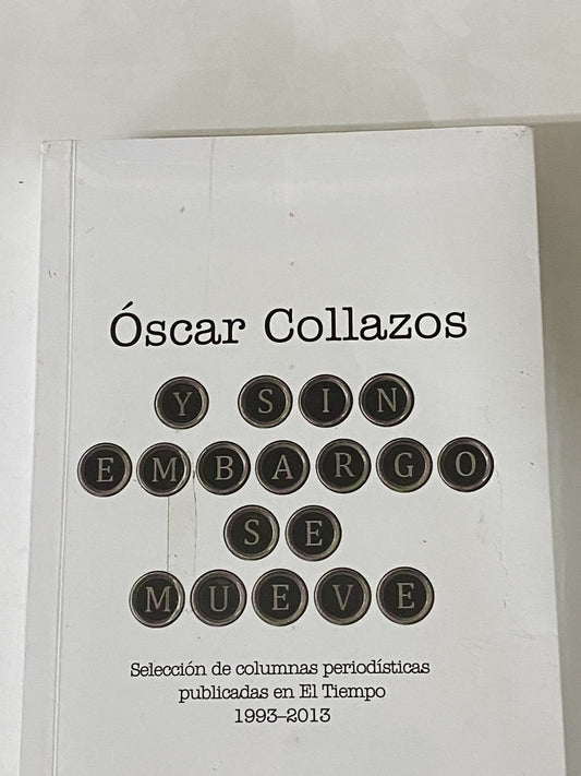 Y SIN EMBARGO SE MUEVE- OSCAR COLLAZOS